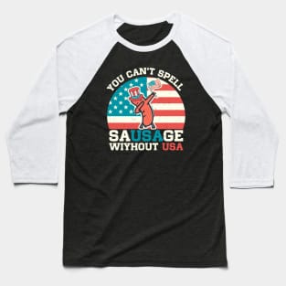 You Can't Spell Sausage Without Usa Funny Patriotic Quote Baseball T-Shirt